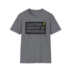 CAUTION: REBOOT IN PROGRESS T-Shirt