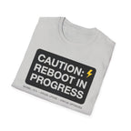 CAUTION: REBOOT IN PROGRESS T-Shirt