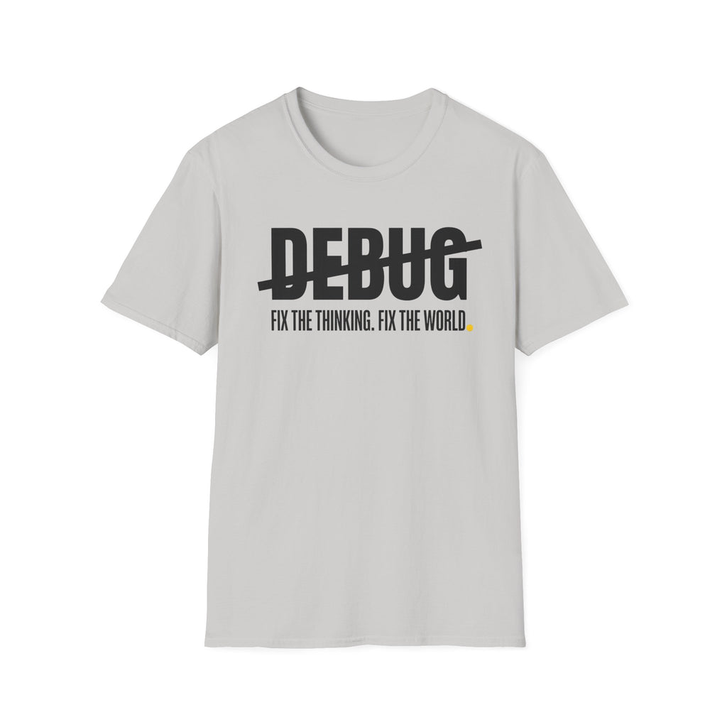 DEBUG - Fix the Thinking T-Shirt