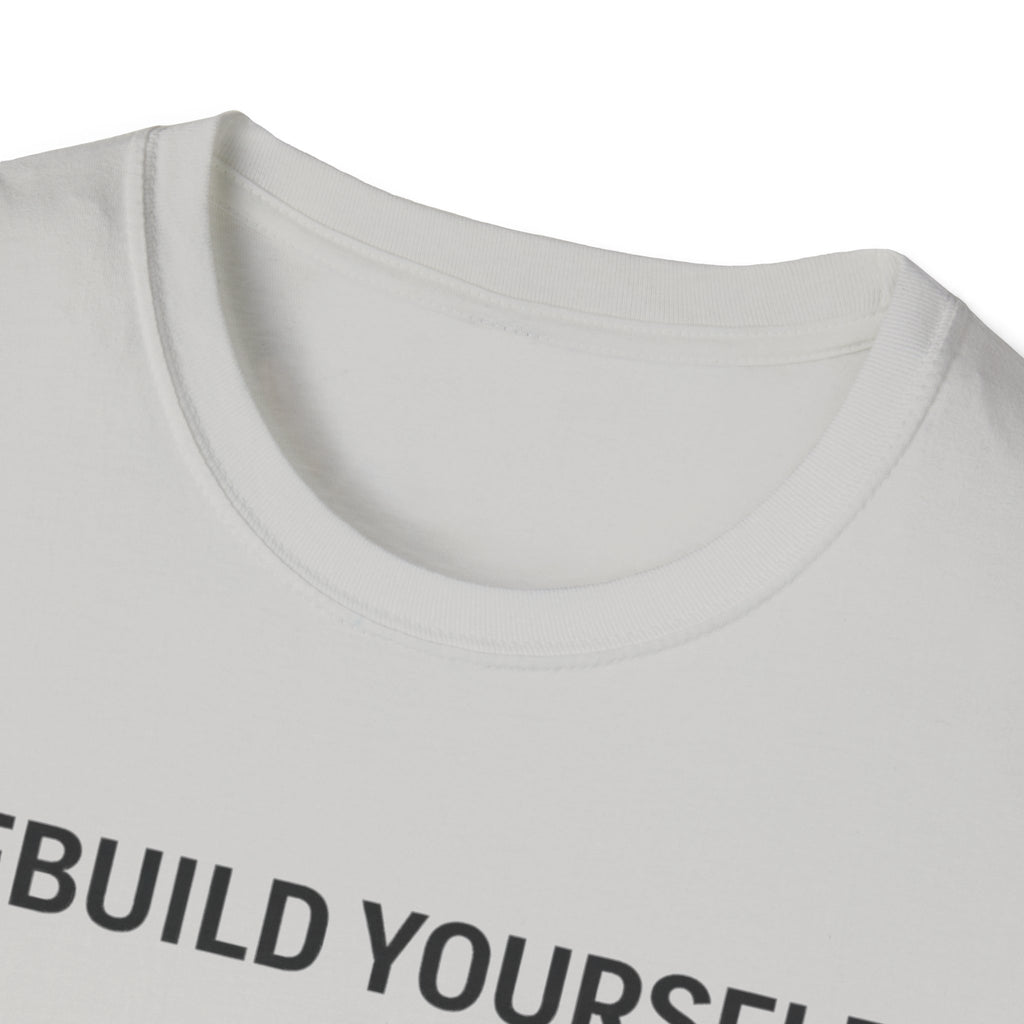 REBUILD YOURSELF - System Didn't Break You T-Shirt
