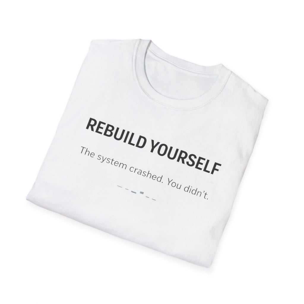 REBUILD YOURSELF - System Didn't Break You T-Shirt