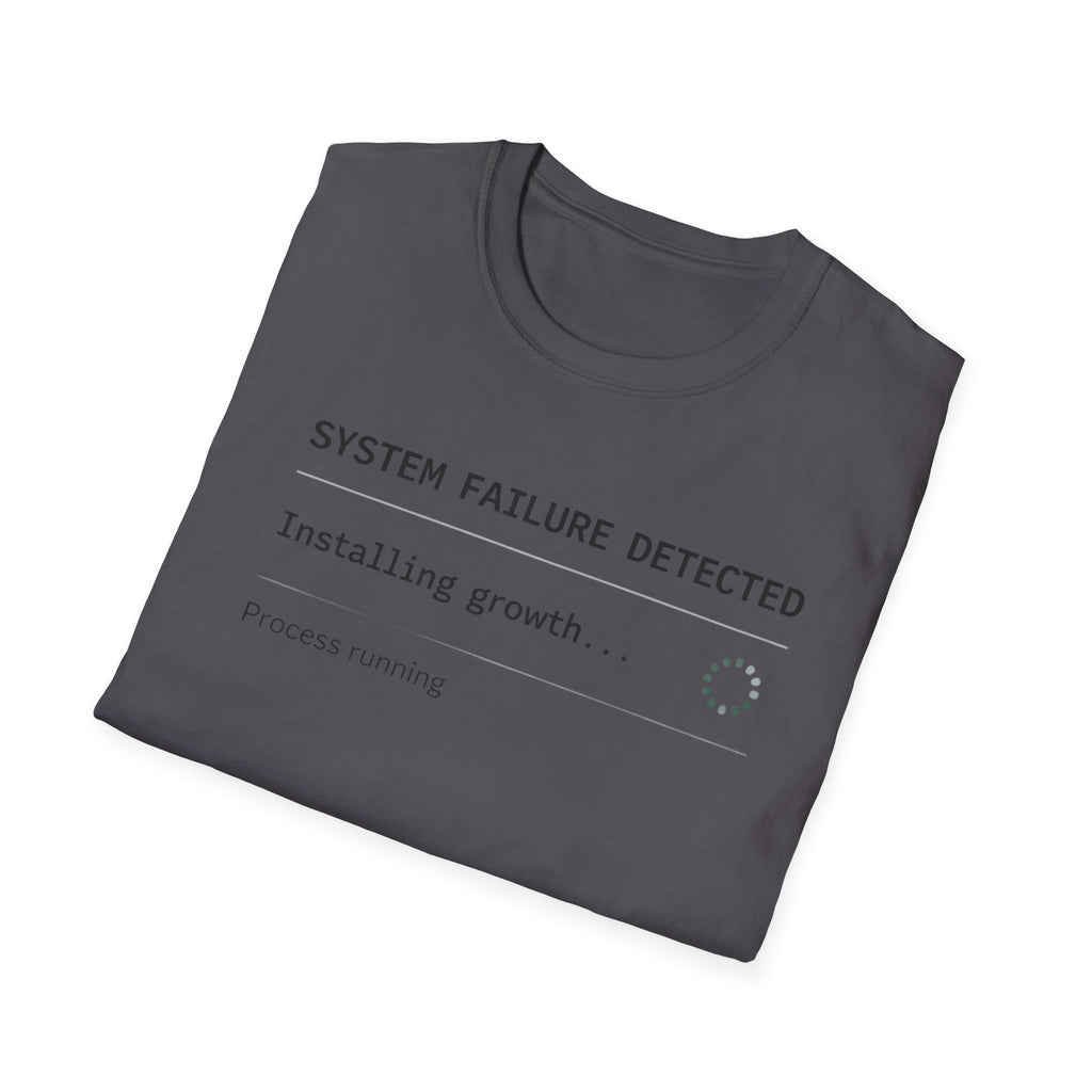 SYSTEM FAILURE DETECTED - Installing Growth T-Shirt