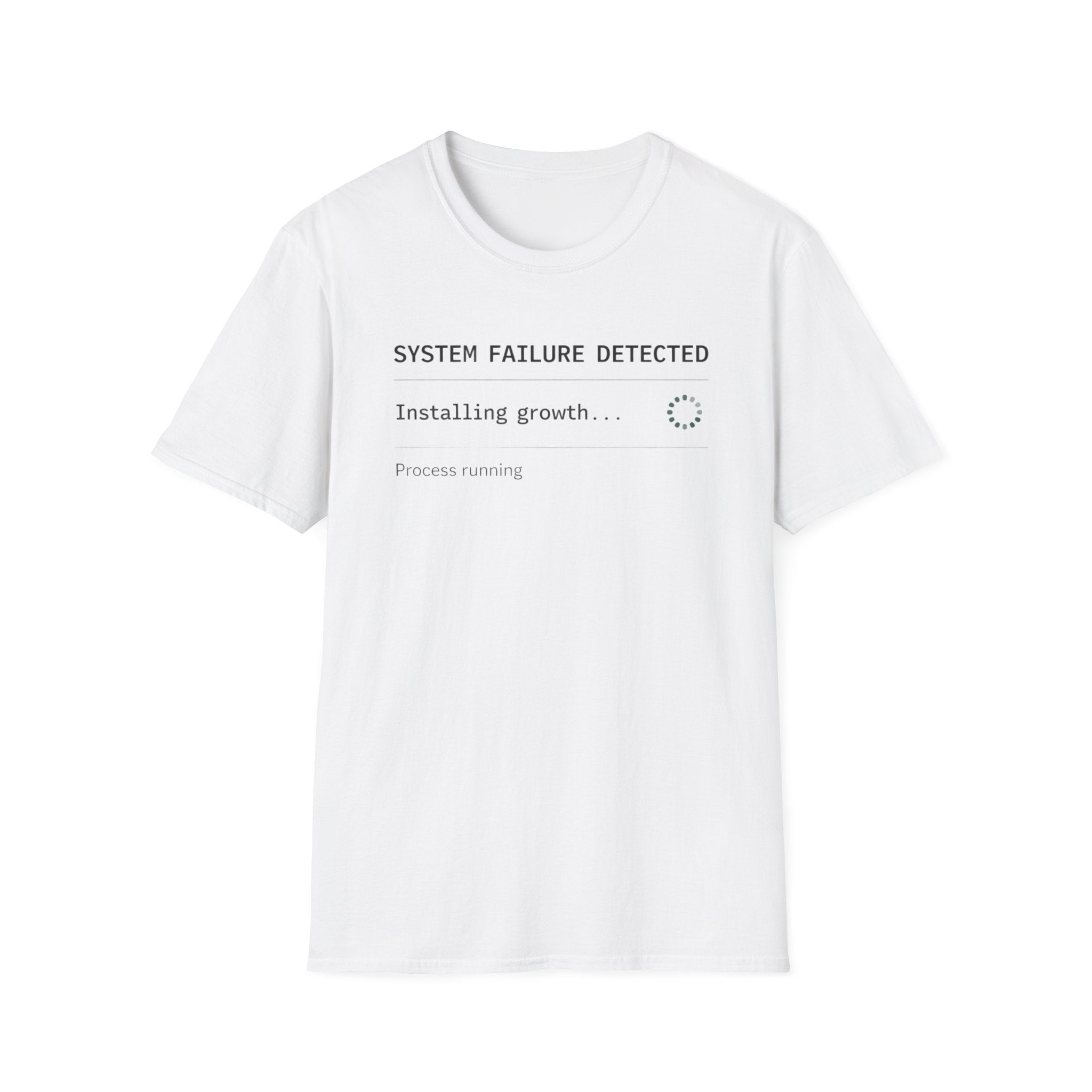 SYSTEM FAILURE DETECTED - Installing Growth T-Shirt