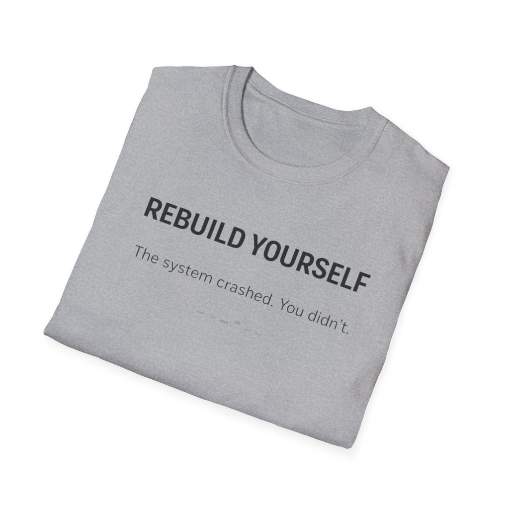 REBUILD YOURSELF - System Didn't Break You T-Shirt
