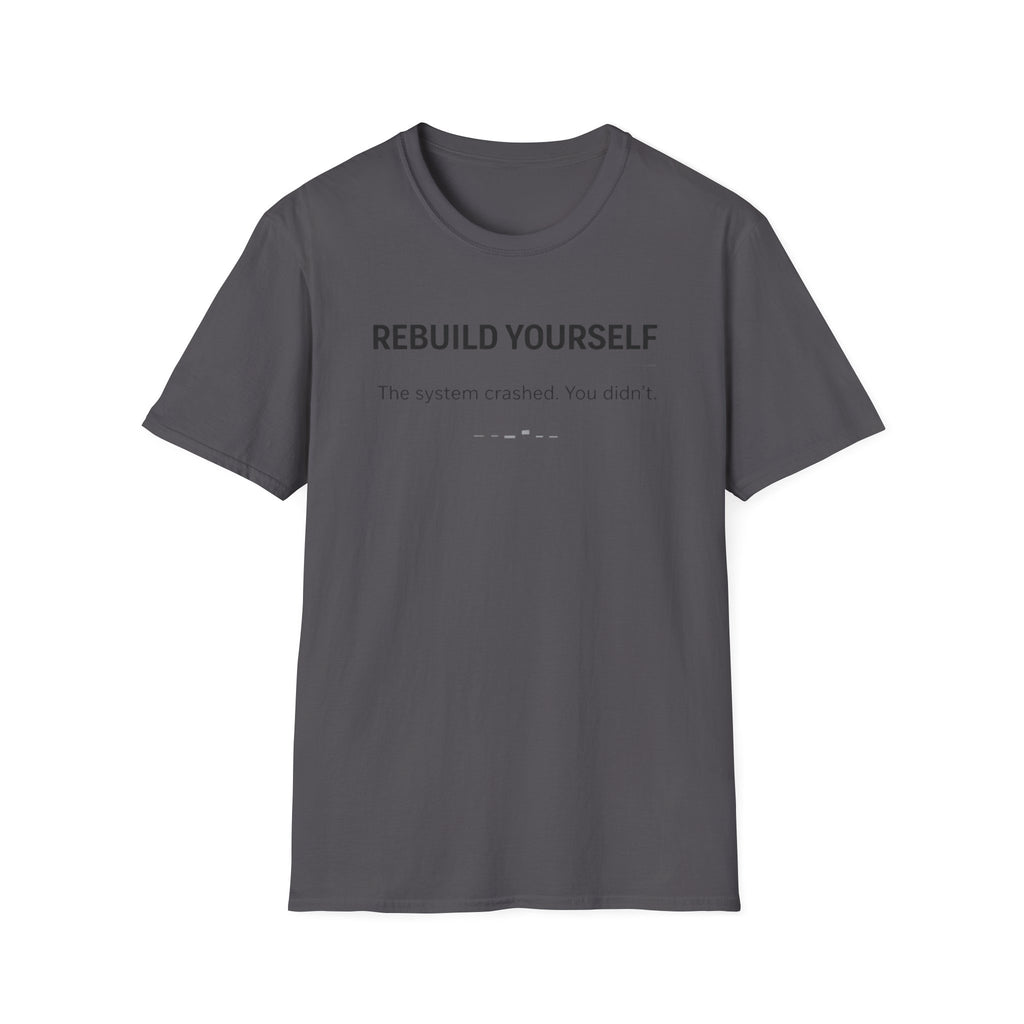 REBUILD YOURSELF - System Didn't Break You T-Shirt