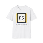 F5 - Refresh the System T-Shirt