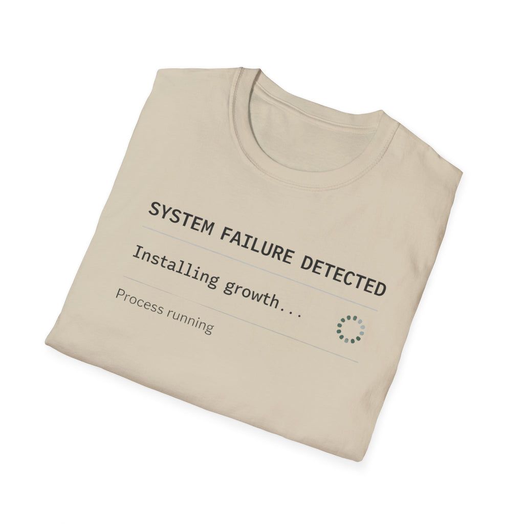 SYSTEM FAILURE DETECTED - Installing Growth T-Shirt