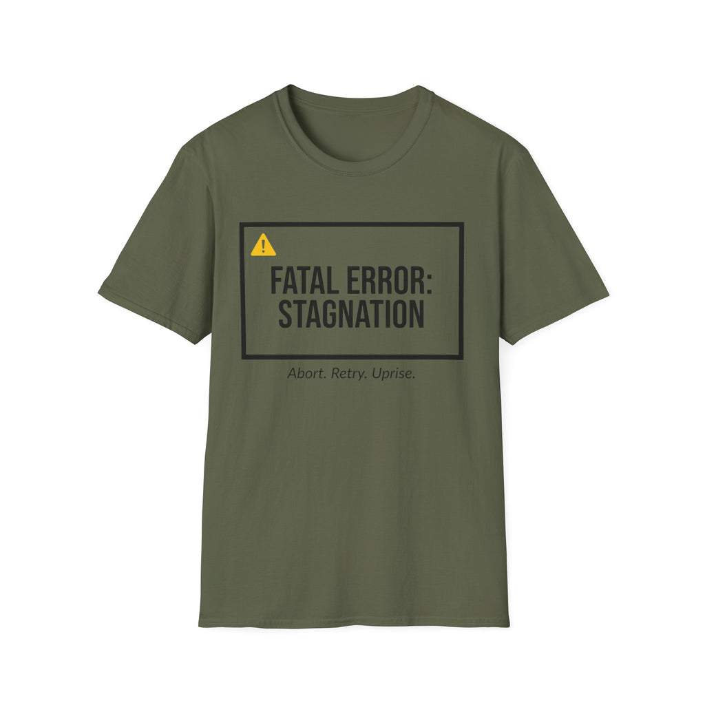 FATAL ERROR: STAGNATION - Abort. Retry. Uprise.  T-Shirt