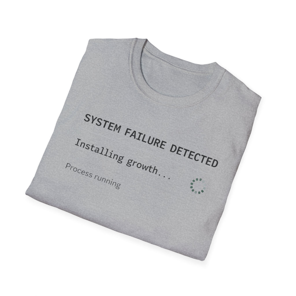SYSTEM FAILURE DETECTED - Installing Growth T-Shirt