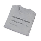 SYSTEM FAILURE DETECTED - Installing Growth T-Shirt