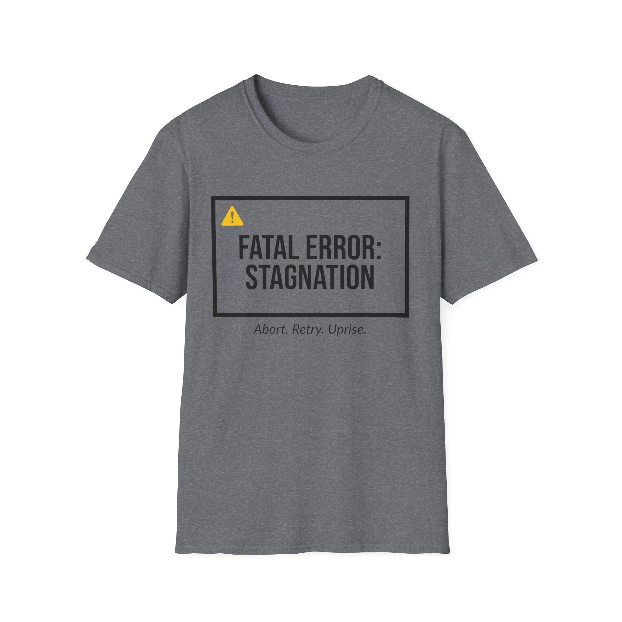 FATAL ERROR: STAGNATION - Abort. Retry. Uprise.  T-Shirt