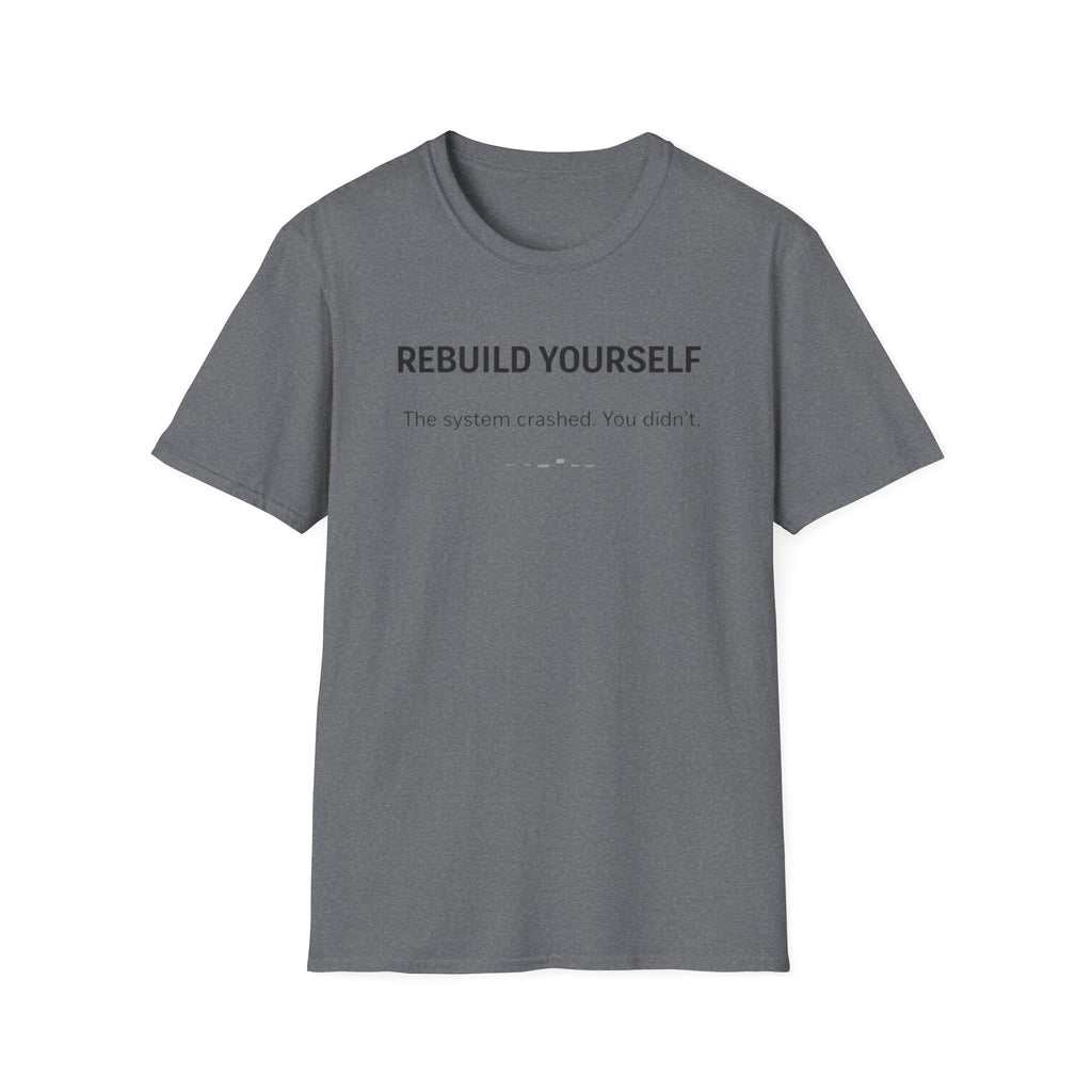 REBUILD YOURSELF - System Didn't Break You T-Shirt