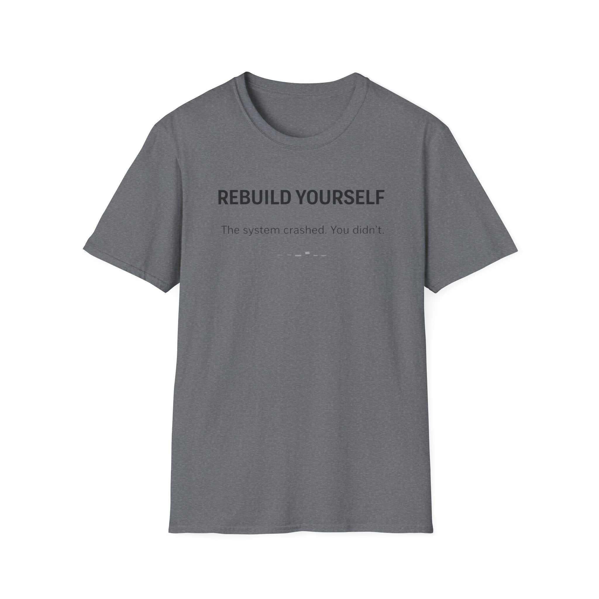 REBUILD YOURSELF - System Didn't Break You T-Shirt