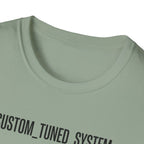 CUSTOM TUNED SYSTEM T-Shirt