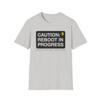 CAUTION: REBOOT IN PROGRESS T-Shirt