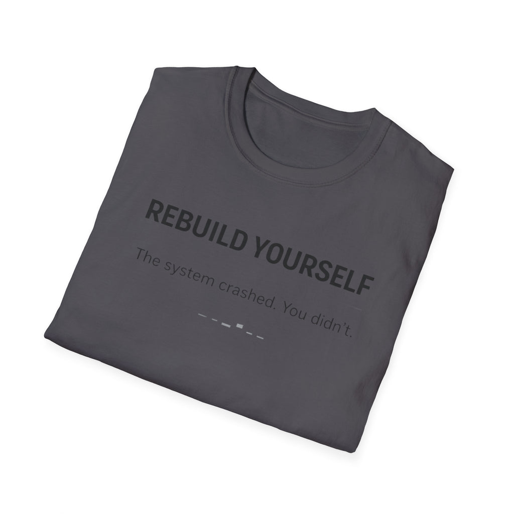 REBUILD YOURSELF - System Didn't Break You T-Shirt