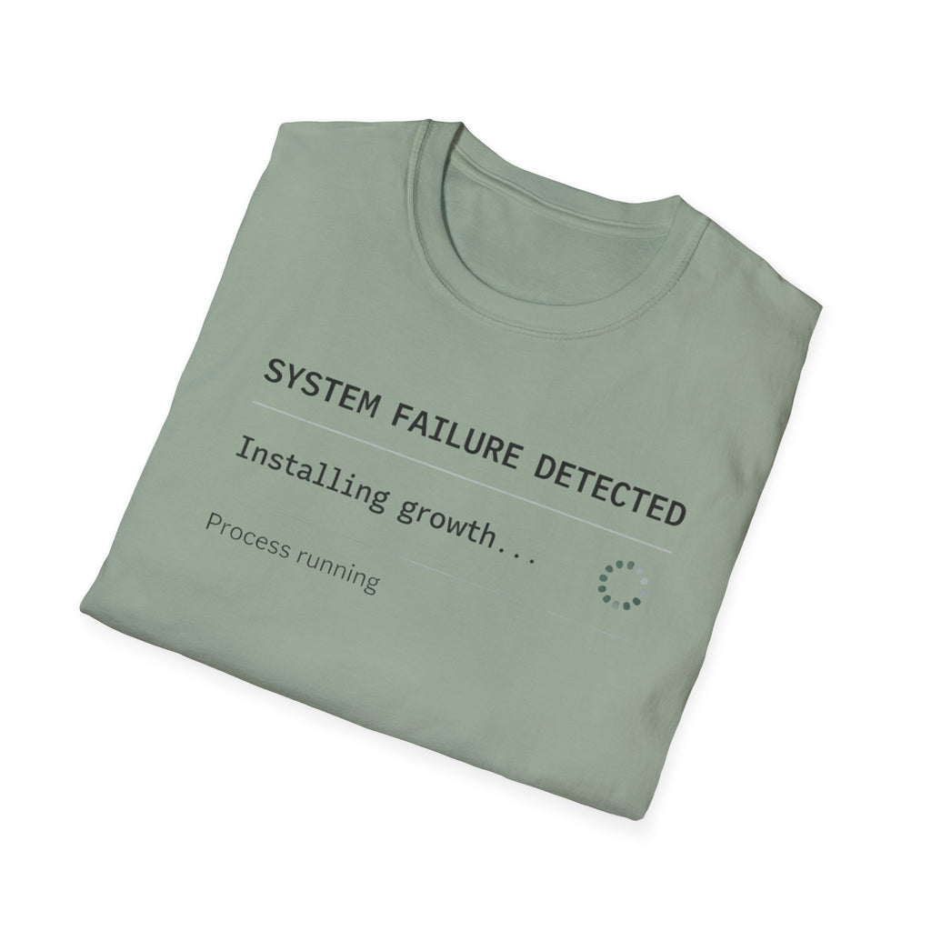 SYSTEM FAILURE DETECTED - Installing Growth T-Shirt