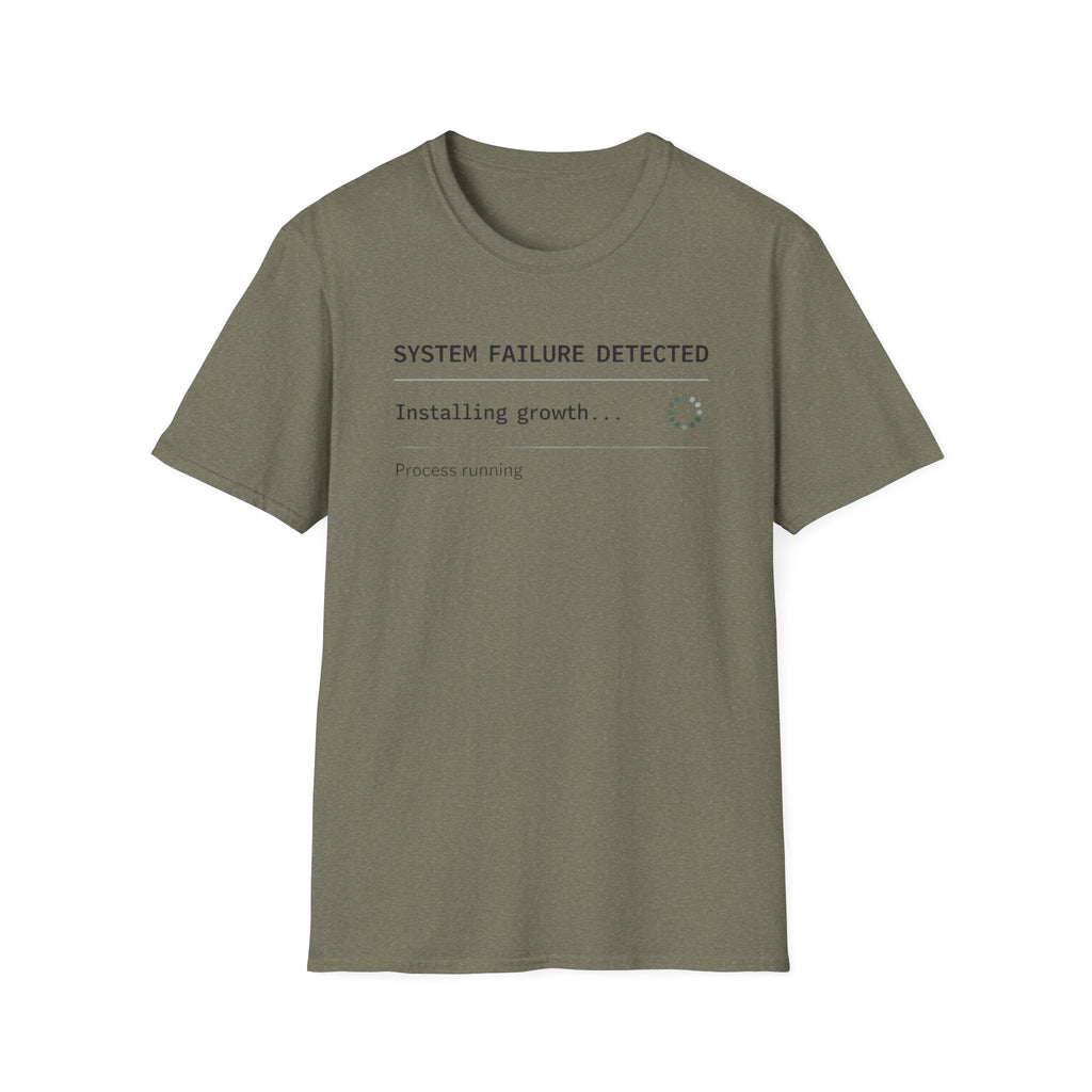 SYSTEM FAILURE DETECTED - Installing Growth T-Shirt