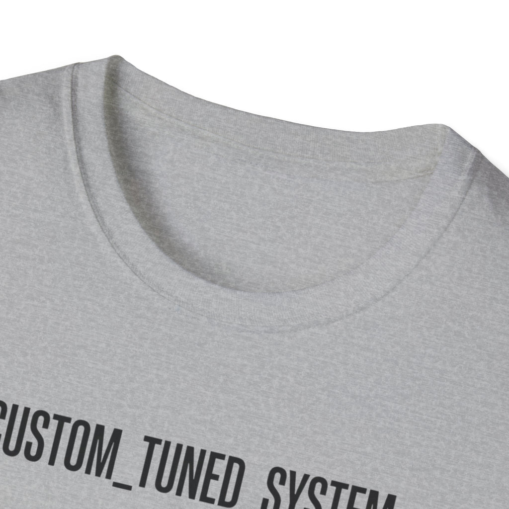 CUSTOM TUNED SYSTEM T-Shirt