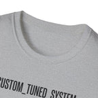 CUSTOM TUNED SYSTEM T-Shirt