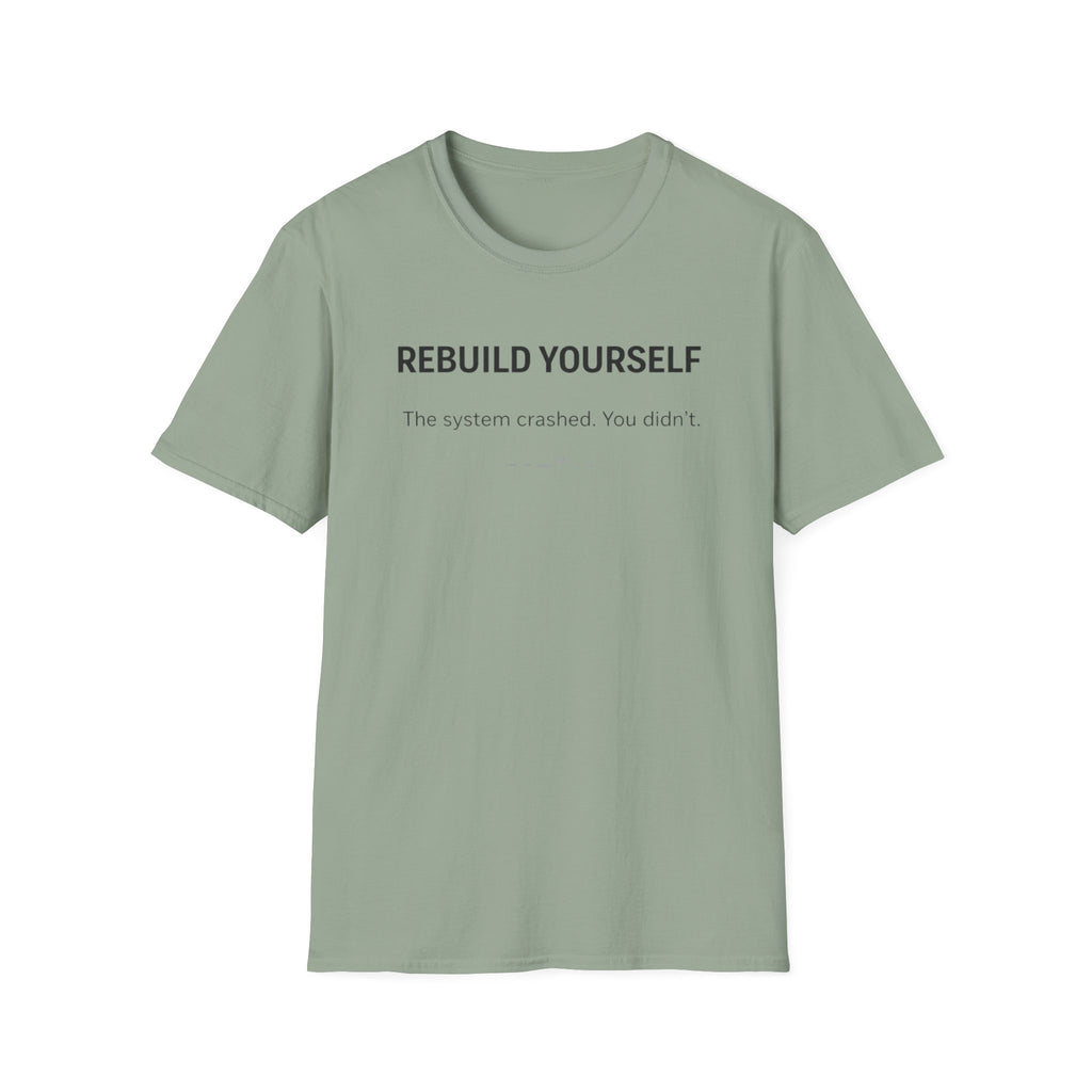 REBUILD YOURSELF - System Didn't Break You T-Shirt