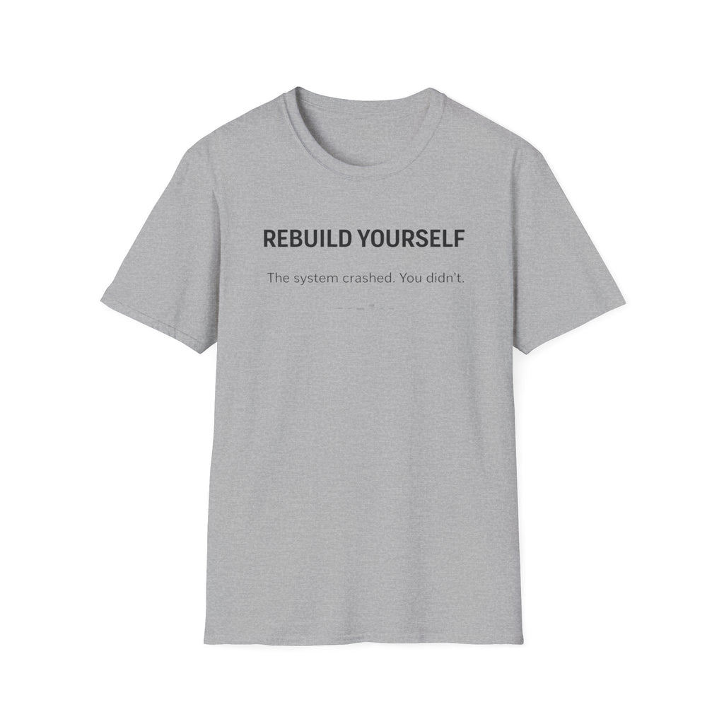 REBUILD YOURSELF - System Didn't Break You T-Shirt