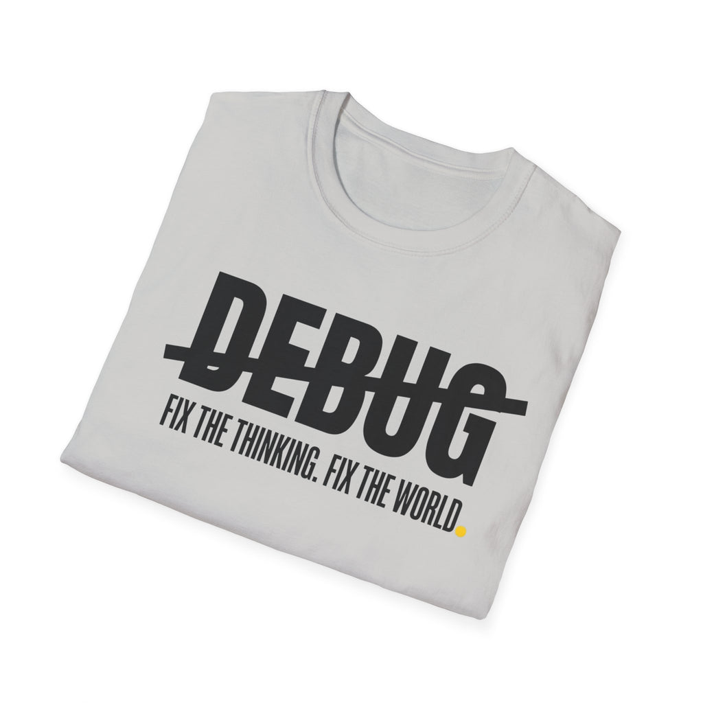 DEBUG - Fix the Thinking T-Shirt