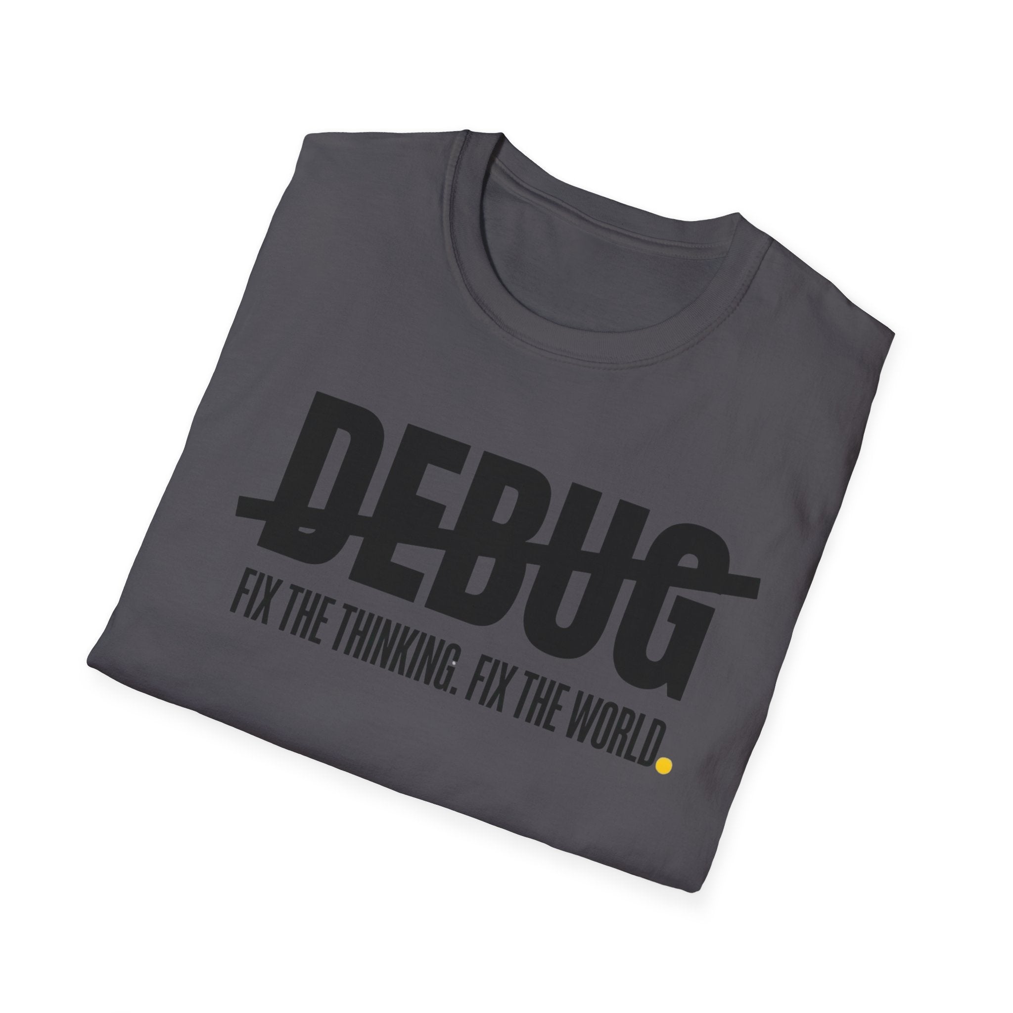 DEBUG - Fix the Thinking T-Shirt
