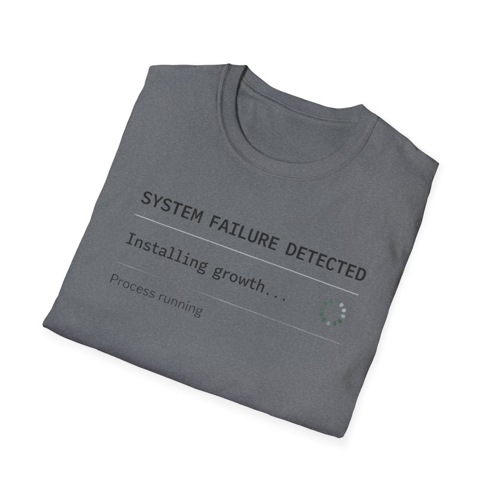 SYSTEM FAILURE DETECTED - Installing Growth T-Shirt