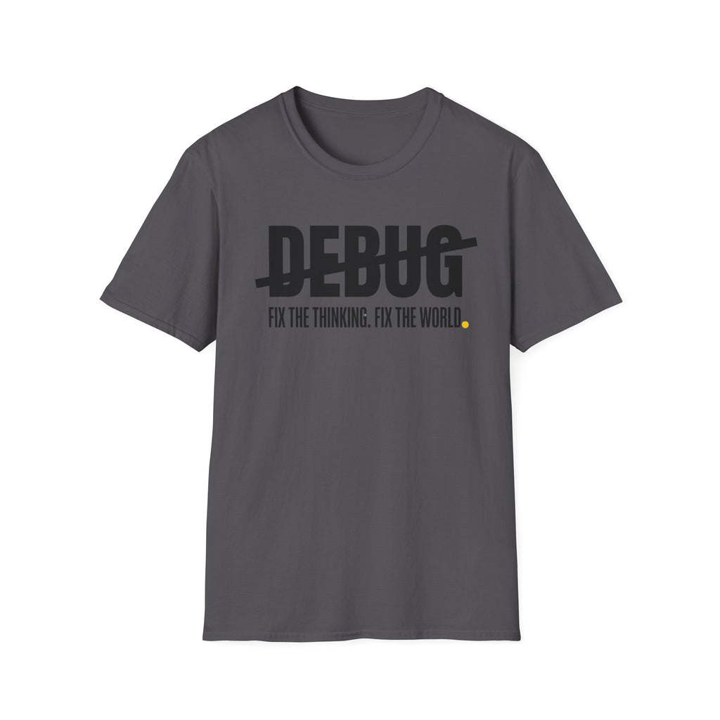 DEBUG - Fix the Thinking T-Shirt
