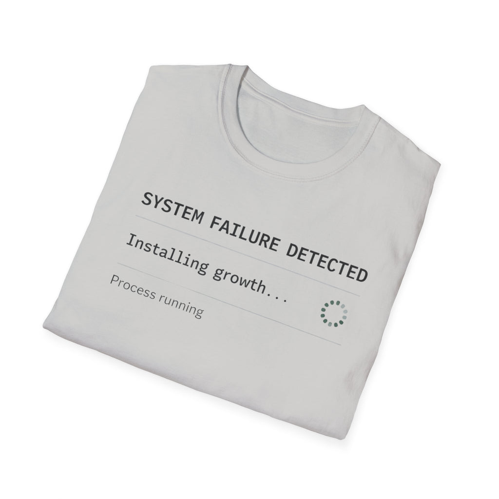 SYSTEM FAILURE DETECTED - Installing Growth T-Shirt