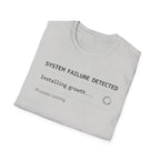 SYSTEM FAILURE DETECTED - Installing Growth T-Shirt