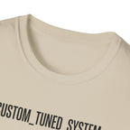 CUSTOM TUNED SYSTEM T-Shirt