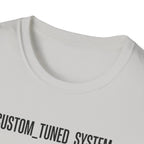 CUSTOM TUNED SYSTEM T-Shirt