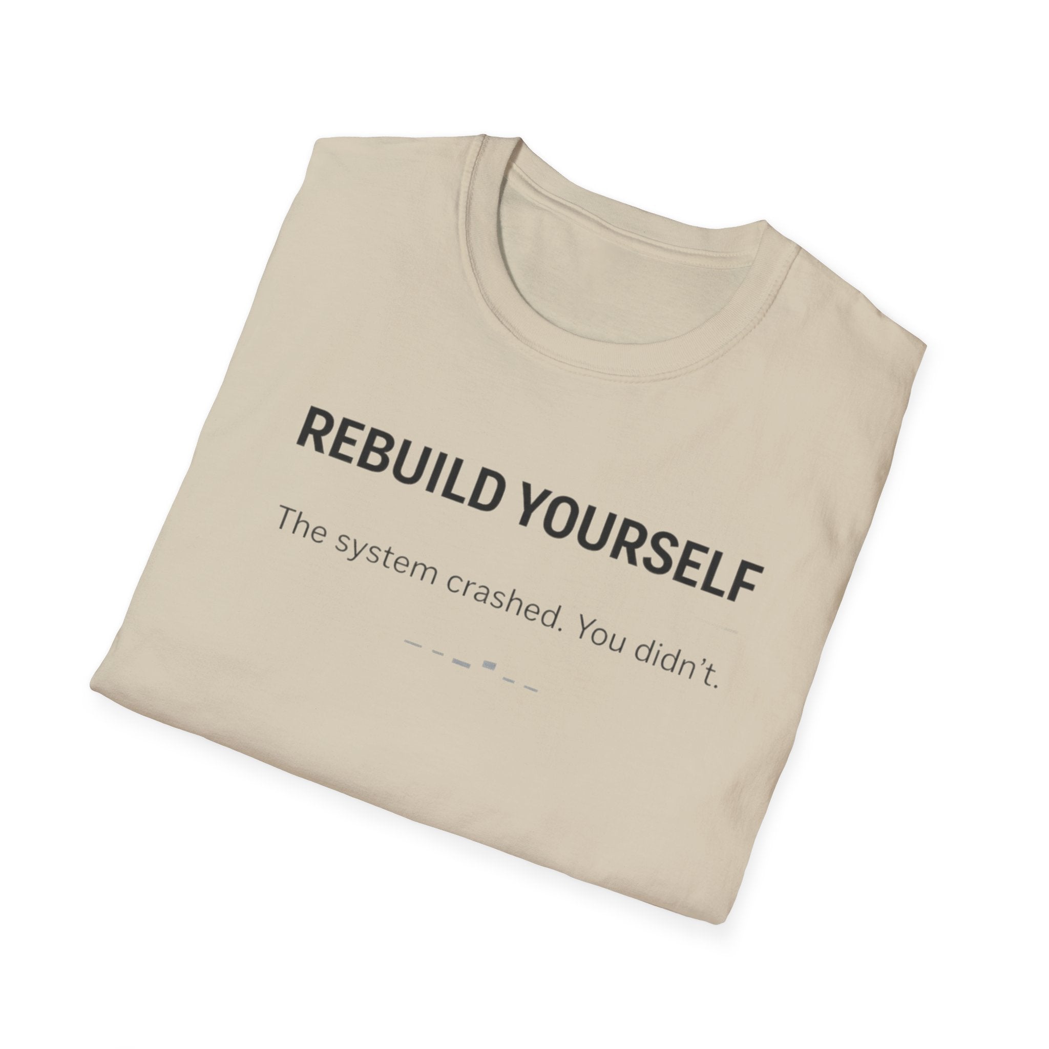 REBUILD YOURSELF - System Didn't Break You T-Shirt