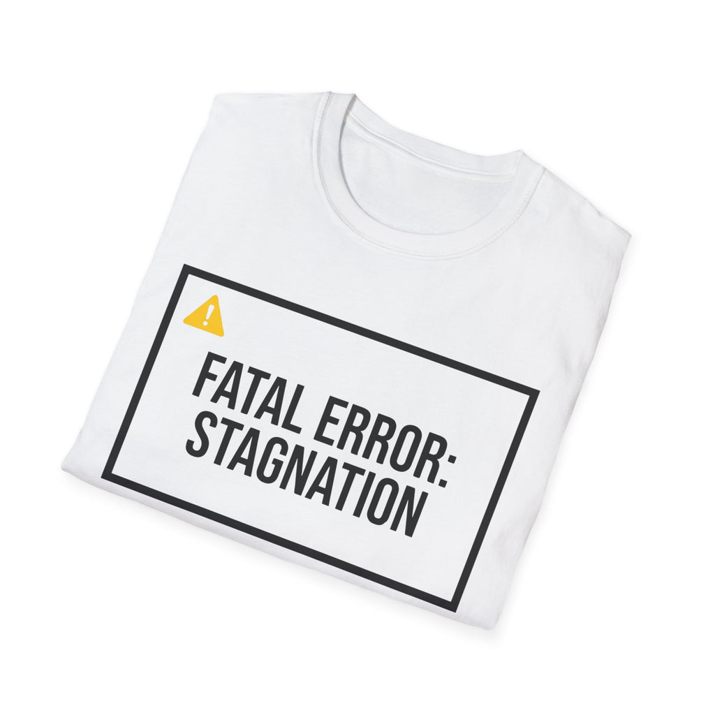 FATAL ERROR: STAGNATION - Abort. Retry. Uprise.  T-Shirt