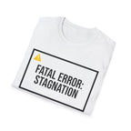 FATAL ERROR: STAGNATION - Abort. Retry. Uprise.  T-Shirt