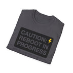 CAUTION: REBOOT IN PROGRESS T-Shirt