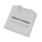 REBUILD YOURSELF - System Didn't Break You T-Shirt
