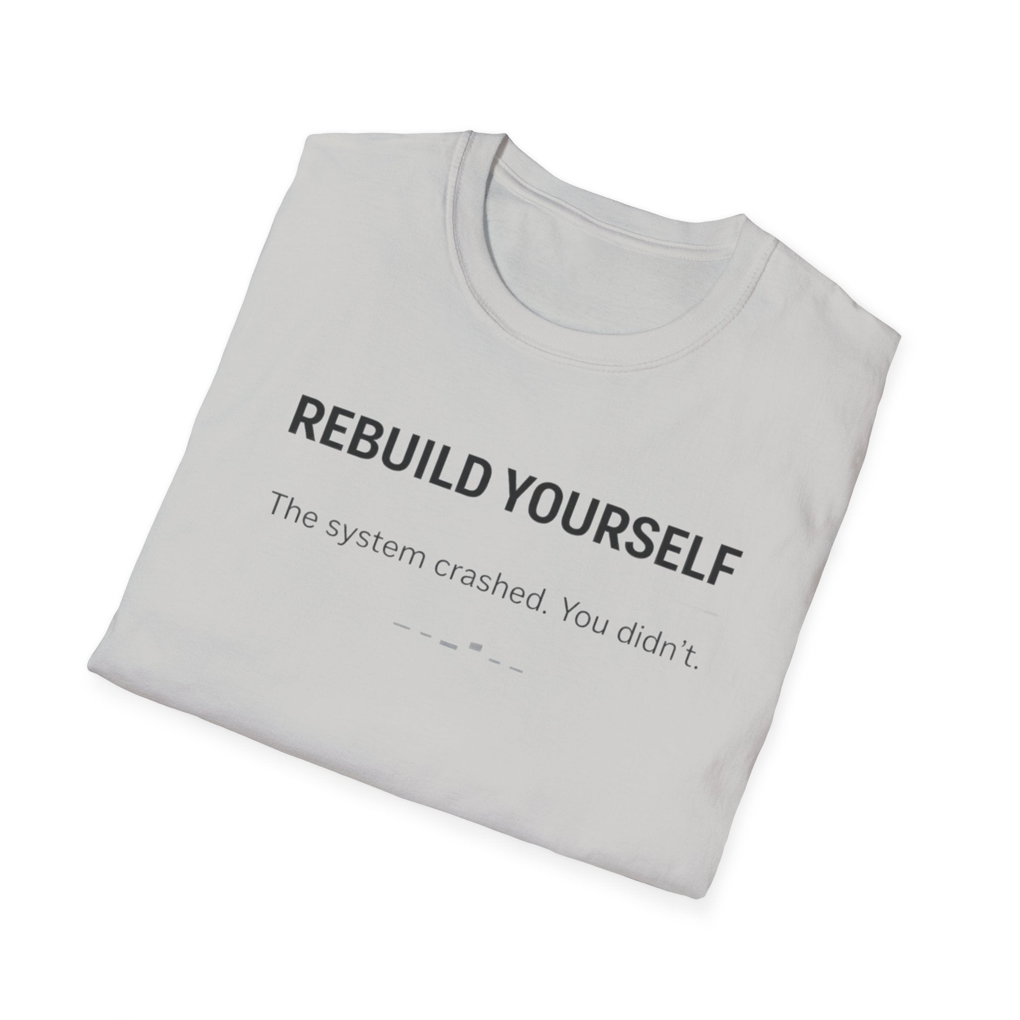 REBUILD YOURSELF - System Didn't Break You T-Shirt