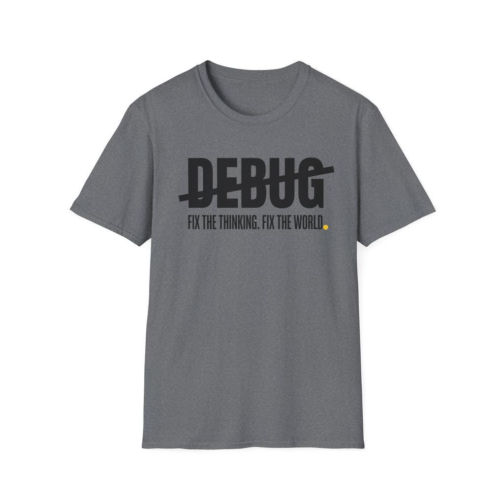DEBUG - Fix the Thinking T-Shirt