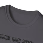 CUSTOM TUNED SYSTEM T-Shirt