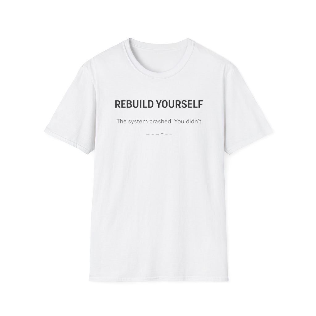 REBUILD YOURSELF - System Didn't Break You T-Shirt