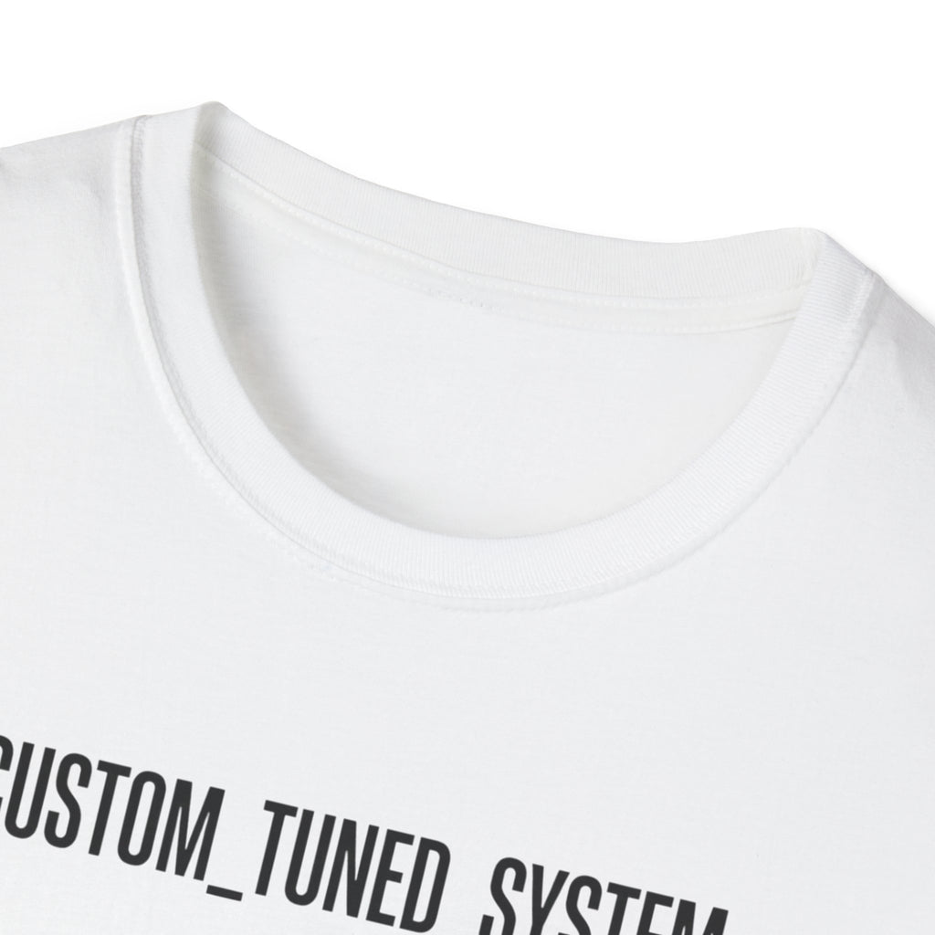 CUSTOM TUNED SYSTEM T-Shirt