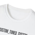 CUSTOM TUNED SYSTEM T-Shirt