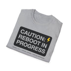 CAUTION: REBOOT IN PROGRESS T-Shirt