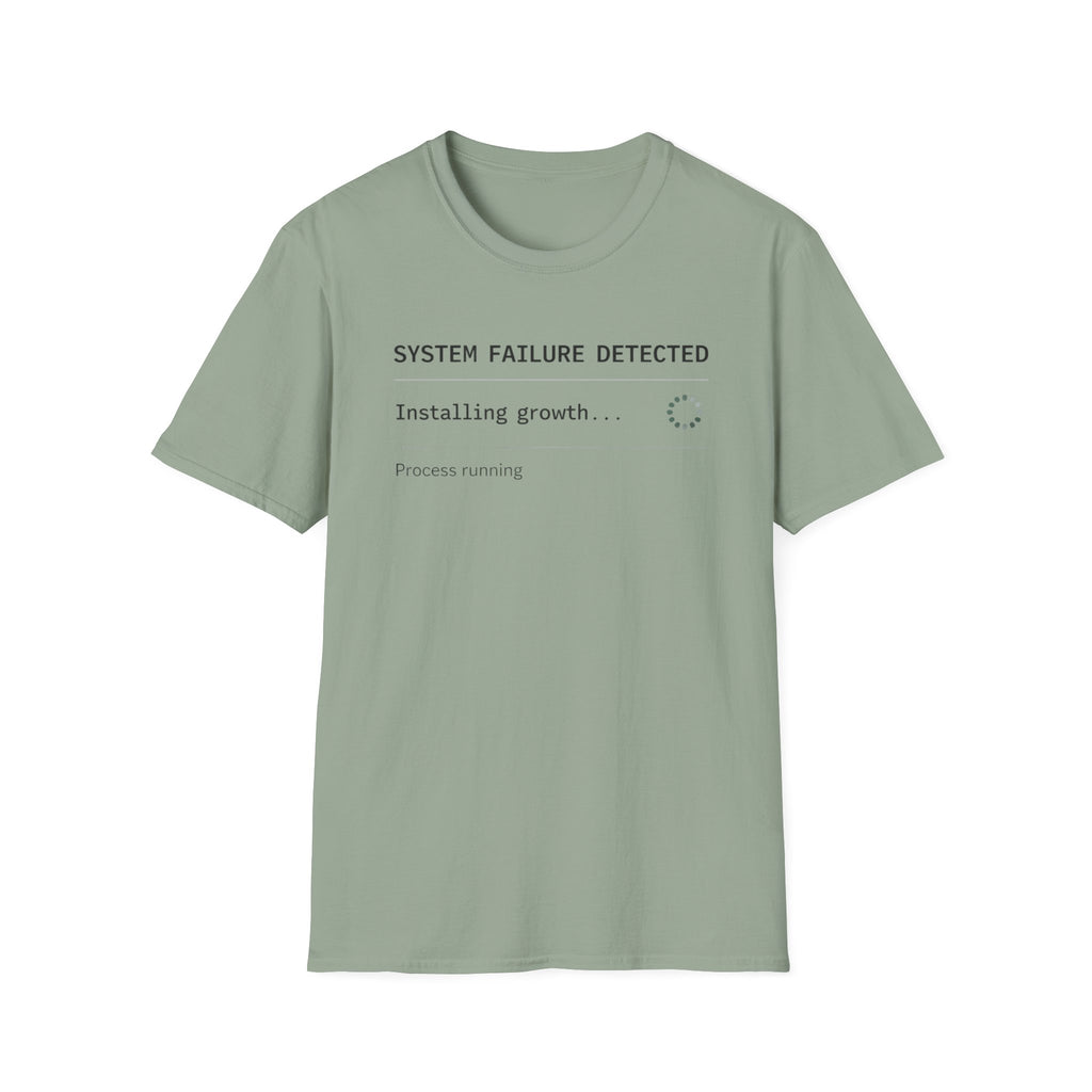 SYSTEM FAILURE DETECTED - Installing Growth T-Shirt