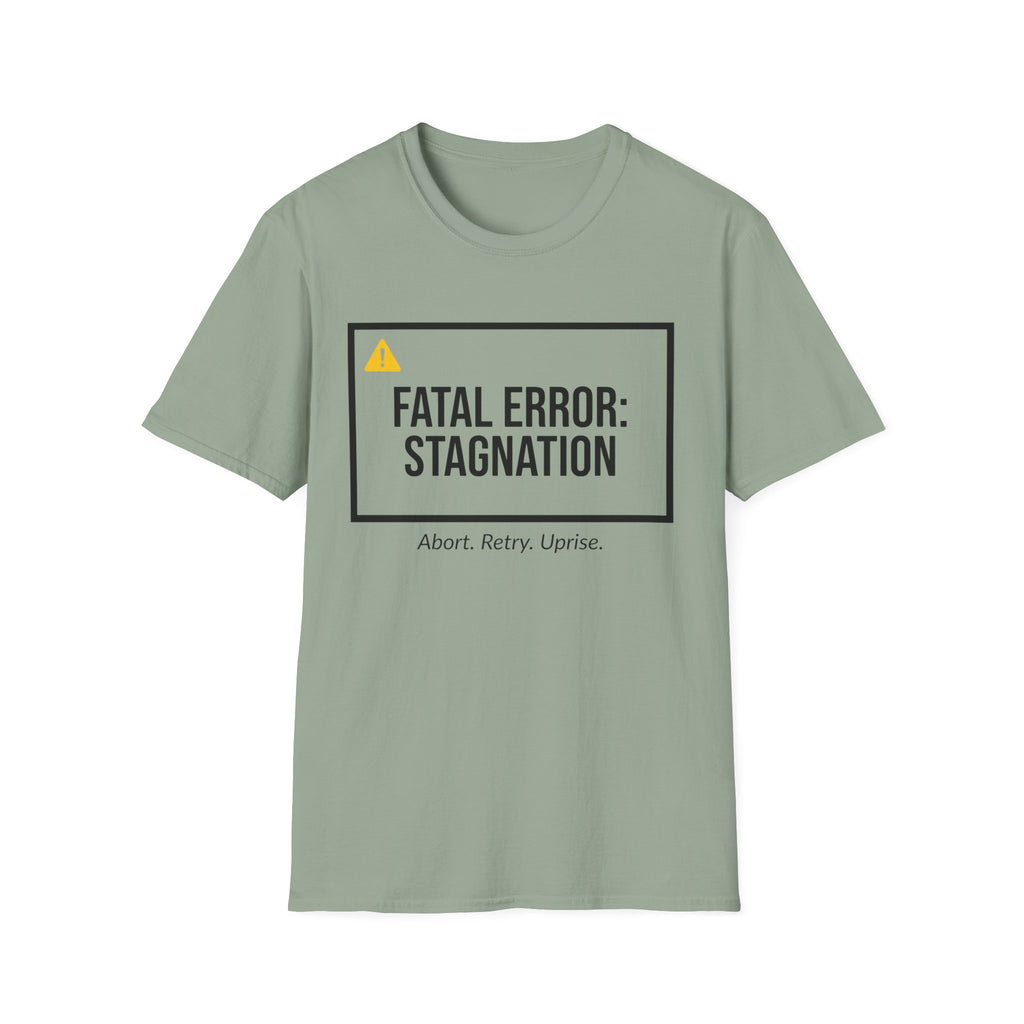 FATAL ERROR: STAGNATION - Abort. Retry. Uprise.  T-Shirt