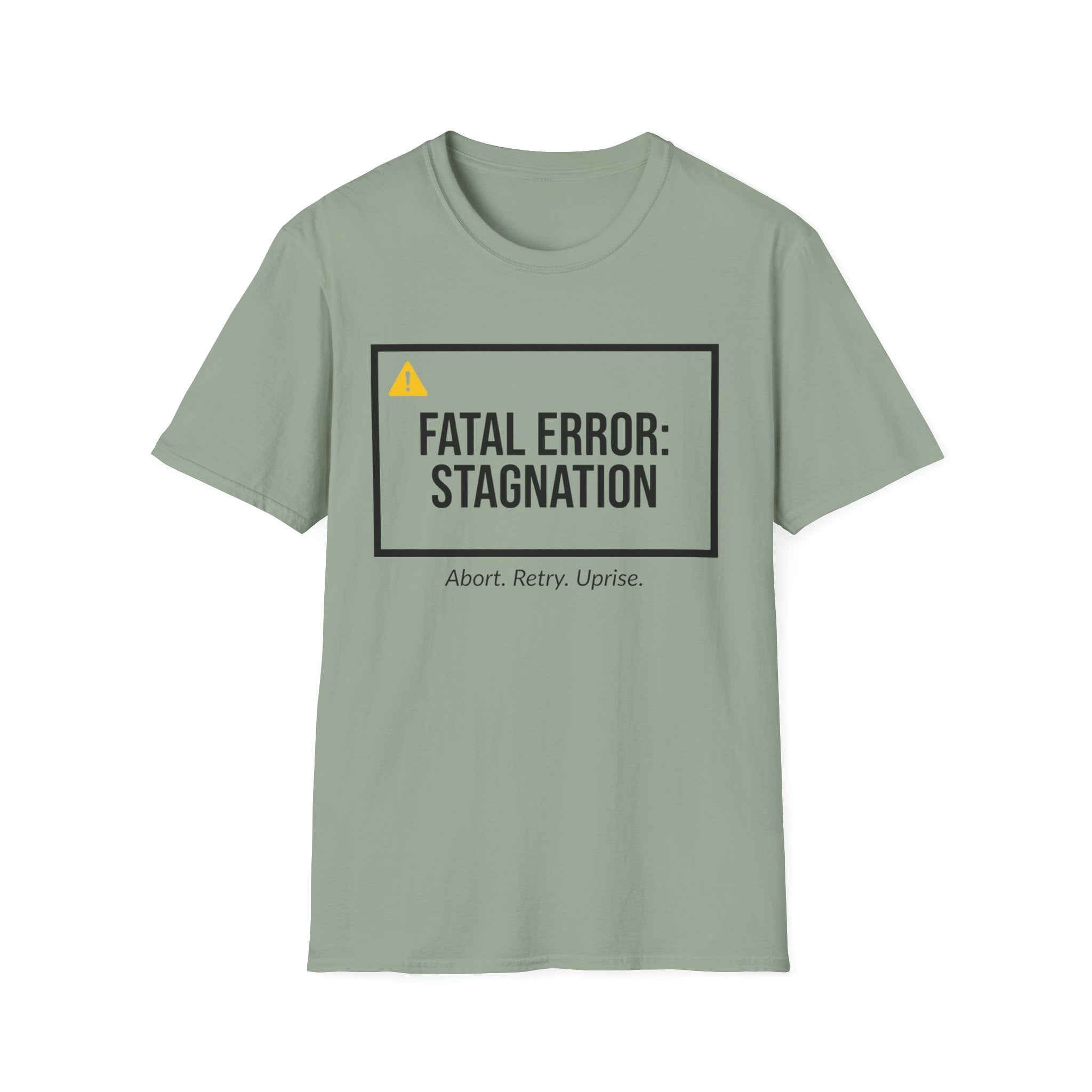 FATAL ERROR: STAGNATION - Abort. Retry. Uprise.  T-Shirt