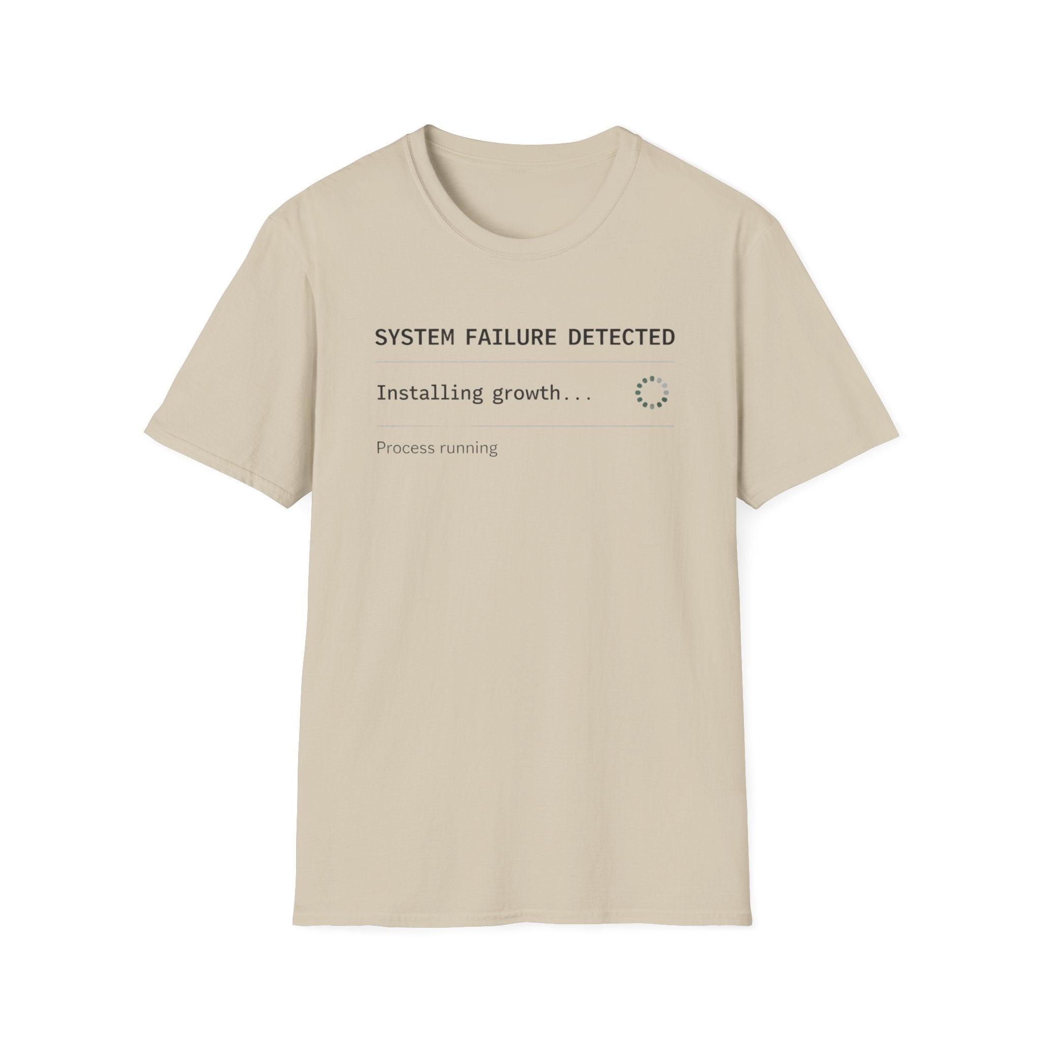 SYSTEM FAILURE DETECTED - Installing Growth T-Shirt